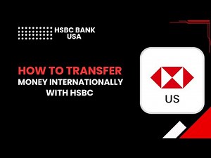 How to Transfer Money Internationally with HSBC | Fast & Secure Global Transfer