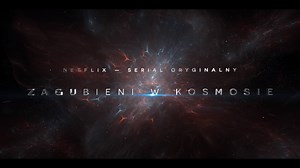 Zagubieni w kosmosie: Remake serialu sci-fi z lat 60-tych trafi na Netflix już w kwietniu