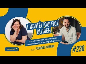 Communication bienveillante, neurodiversité et pédagogie positive avec Florence Aubrun