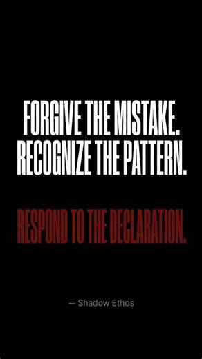 "Forgive the mistake. Recognize the pattern. Respond to the declaration." | Shadow Ethos