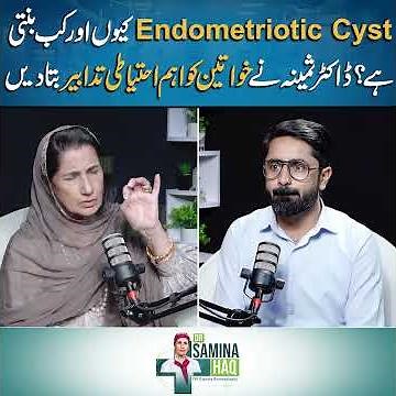 Why and When Do Endometriotic Cysts Develop? Important Precautions by Dr Samina Haq