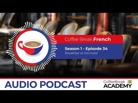 Breakfast dialogue in French | coffee Break French Podcast S1E34