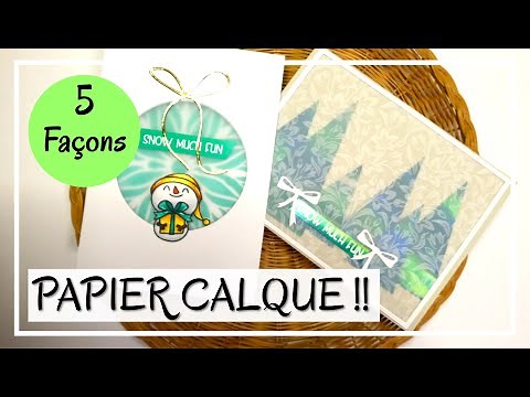 ENCORE PLUS D'IDEÉS avec le papier CALQUE !! 5 façons de l'utiliser autrement ! tuto carterie scrap