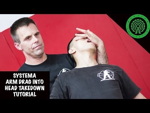 Systema Arm Drag to Head Takedown Tutorial