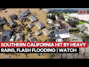 Southern California Hit Hard by Torrential Rains, Triggering Widespread Floods and Mudflows