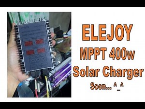 ELEJOY MPPT 400w Solar Setup Soon on my next video
