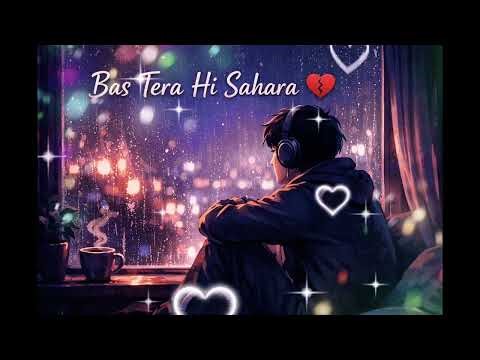 Bas Tera Hi Sahara (Full Lofi Version) romantic song lofi song #song
