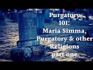 Purgatory 101: Maria Simma and Other Religions