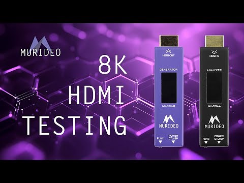 Murideo STIX Overview - 8K HDMI Testing