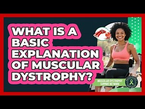 What Is A Basic Explanation Of Muscular Dystrophy?