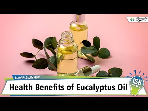 Health Benefits of Eucalyptus Oil