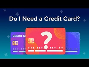 Do I Need a Credit Card?