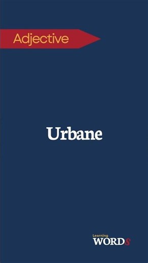 Urbane | Refined, sophisticated, and socially confident