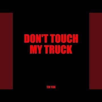 Don’t Touch My Truck