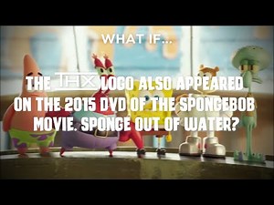 What if... the THX logo ALSO appeared on the 2015 DVD of The SpongeBob Movie: Sponge Out of Water?