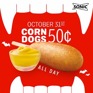 4.4K reactions · 3.6K shares | Corn Dogs are 50¢ AND limitless all day TOMORROW! Round up your little ghosts and goblins to get this spooktacular deal at SONIC before it disappears. Each Corn Dog is 50¢. Tax not included. Not good in conjunction with combos or any other offers. Offer valid only on October 31, 2017, at participating SONIC® Drive-In locations while supplies last. TM & ©2017 Oct America’s Drive-In Brand Properties LLC | Sonic Drive-In | Facebook
