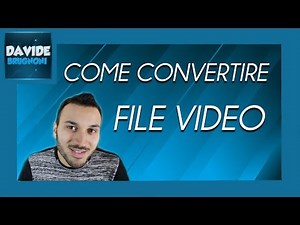 Come Convertire un Video in MP4 e Altri Formati | Davide Brugnoni