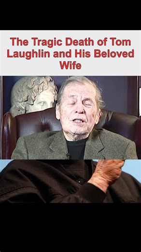 The Tragic Death of Tom Laughlin and His Beloved Wife#hollywood #usanews #celebrity #tomlaughlin