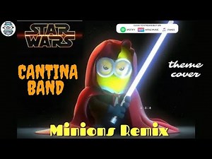Star Wars Cantina Band (Minions Remix) by Funny Minions Guys| THEME SONGS|