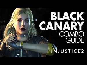BLACK CANARY Beginner Combo Guide - Injustice 2