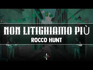 Rocco Hunt - Non litighiamo più (Testo/Lyrics)