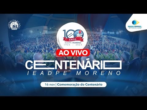 CELEBRAÇÃO DO CENTENÁRIO DA IEADPE EM MORENO 16/11/2024