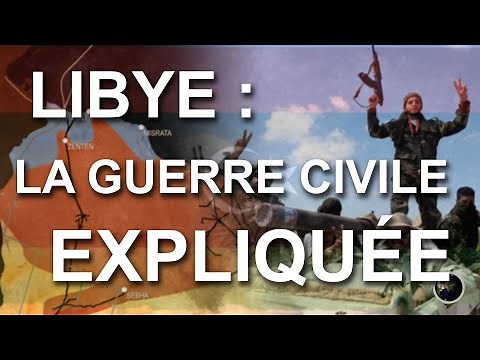 LIBYE : LA GUERRE CIVILE EXPLIQUÉE