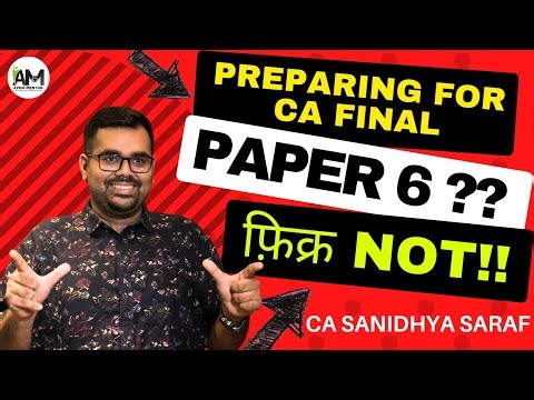 How to crack Paper 6 | CA Final | May 24 | CA Sanidhya Saraf