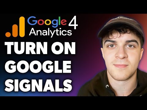 How to Turn on Google Signals in Ga4 (Full 2024 Guide)