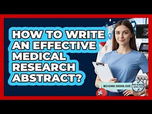 How to Write an Effective Medical Research Abstract?
