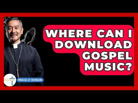 Where Can I Download Gospel Music? - Followers Of Christianity