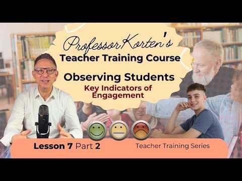 Observing Students: Key Indicators of Engagement | Professor Korten's Teacher Training Course