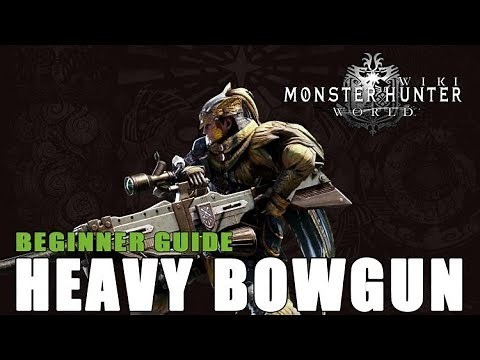 Heavy Bowgun Guide: Monster Hunter World