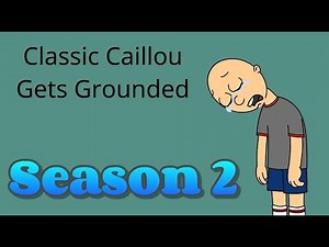 Classic Caillou Gets Grounded: Season 2