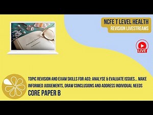 AO3 in Core Paper B | NCFE T Level Health Revision Livestream
