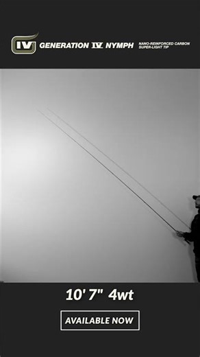 AVAILABLE NOW: Generation IV Nymph in 10'7" 4wt and 11'1" 3wt