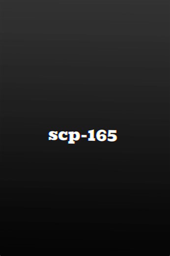 Exploring SCP-165 in Real Life Experiences