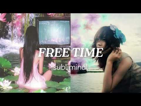FREE TIME | Have a lot of free time subliminal