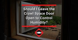 Should I Leave the Crawl Space Door Open to Control Humidity?