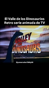 Valley of the Dinosaurs, en español El Valle de los Dinosaurios es una serie animada de televisión estadounidense, la cual fue producida por los estudios Hanna-Barbera Productions y transmitida por la cadena CBS de septiembre a diciembre del año 1974, y luego en sindicación de 1977 a 1983. La serie, trata sobre una familia contemporánea que fue succionada por un vórtice mientras navegaban por un río llevándolos de regreso a la Edad de Piedra. El Valle de los Dinosaurios tenía la intención de ser