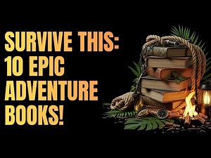 Top 10 Adventure & Survival Books You Can’t Miss 2024 2025