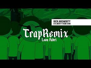 Rick and Morty - Evil Morty Theme Song (Trap remix por Leon Fabri)