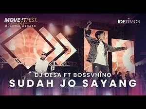 DJ Desa feat. ‪@BOSSVHINO19‬ - Sudah Jo Sayang | MOVE IT FEST 2022 Chapter Manado