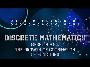 3.2.4 Discrete Math - Session 3.2.4 - Par 3.2: The Growth of a combination of functions
