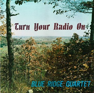 Blue Ridge Quartet - Turn Your Radio On