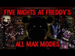 Five Nights at Freddy's | All Max Modes