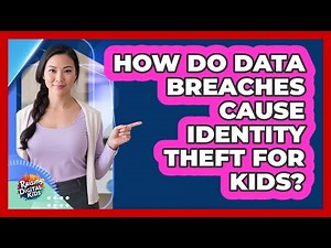 How Do Data Breaches Cause Identity Theft For Kids? - Raising Digital Kids