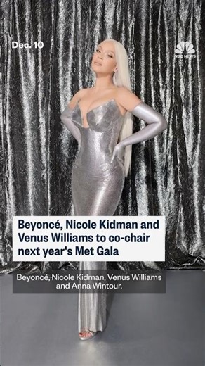 Beyoncé, Nicole Kidman and Venus Williams to co-chair next year's Met Gala