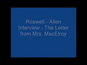 Roswell Alien Interview between Matilda O'Donnell MacElroy and Airl after a UFO crash in July 1947