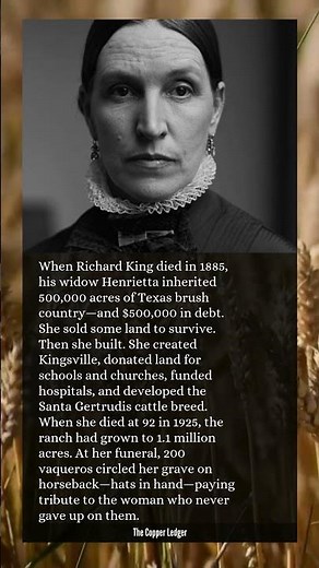 She inherited $500,000 debt and half a million acres. Then she built an empire.